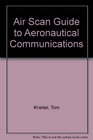 Air Scan Guide to Aeronautical Communications