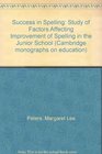 Success in Spelling Study of Factors Affecting Improvement of Spelling in the Junior School