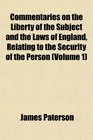 Commentaries on the Liberty of the Subject and the Laws of England Relating to the Security of the Person