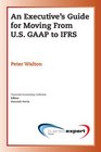 An Executive's Guide for Moving From US GAAP to IRFS
