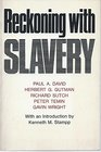 Reckoning With Slavery A Critical Study in the Quantitative History of American Negro Slavery