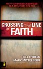 Crossing the Line of Faith Help Your Friends Know God in a Style That Fits You