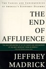 The End of Affluence  The Causes and Consequences of America's Economic Dilemma