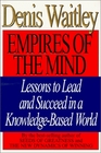 Empires of the Mind Lessons to Lead and Succeed in a KnowledgeBased World