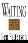 WaitingFinding Hope When God Seems Silent