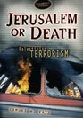 Jerusalem or Death Palestinian Terrorism