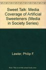 Sweet Talk Media Coverage of Artificial Sweeteners