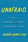 Unafraid Living with Courage and Hope in Uncertain Times