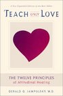 Teach Only Love The Twelve Principles of Attitudinal Healing