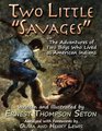 Two Little Savages The Adventures of Two Boys Who Lived as American Indians
