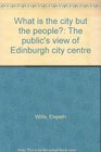 What is the city but the people   The public's view of Edinburgh city centre