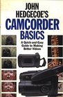 John Hedgecoe's Camcorder Basics A QuickAndEasy Guide to Making Better Videos