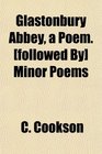 Glastonbury Abbey a Poem  Minor Poems