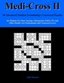 MediCross II 50 Advanced Medical Terminology Crossword Puzzles  for Medical PreMed Nursing Chiropractic EMTs PTs and Other Health Care Professionals and Crossword Lovers