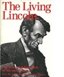 The Living Lincoln The Man and His Times in His Own Words