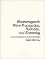 Electromagnetic Wave Propagation Radiation and Scattering