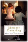 Mommy Dressing : A Love Story, After a Fashion