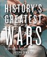 History's Greatest Wars The Epic Conflicts that Shaped the Modern World