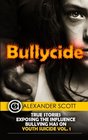Bullycide True Stories Exposing The Influence Bullying has On Youth Suicide Vol 1