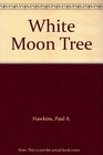 White Moon Tree