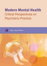 Modern Mental Health Critical Perspectives on Psychiatric Practice