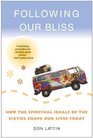 Following Our Bliss  How the Spiritual Ideals of the Sixties Shape Our Lives Today