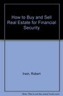 How to Buy and Sell Real Estate for Financial Security