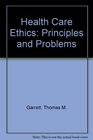 Health Care Ethics Principles and Problems