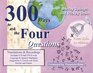 300 Ways to Ask the Four Questions