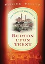 The Story of Brewing in Burton Upon Trent