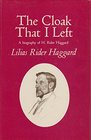 Cloak That I Left Biography of Sir HRider Haggard