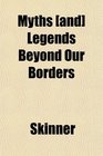 Myths  Legends Beyond Our Borders