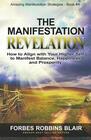 The Manifestation Revelation How to Align with Your Higher Self to Manifest Balance Happiness and Prosperity