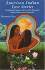 American Indian Love Stories: Traditional Stories of Love & Romance from Tribes Across America