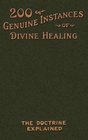 Two Hundred Genuine Instances of Divine Healing The Doctrine Explained