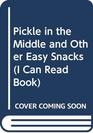 Pickle in the Middle and Other Easy Snacks