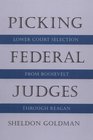 Picking Federal Judges  Lower Court Selection from Roosevelt Through Reagan