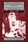 God Alone Is King  Islam and Emancipation in Senegal  The Wolof Kingdoms of Kajoor and Bawol 18591914