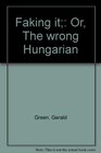 Faking it Or The wrong Hungarian