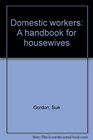 Domestic workers A handbook for housewives