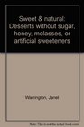 Sweet  natural Desserts without sugar honey molasses or artificial sweeteners