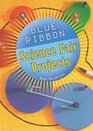 Blue Ribbon Science Fair Projects