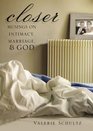 Closer: Musings on Intimacy, Marriage & God