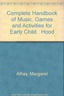 Complete Handbook of Music Games and Activities for Early Childhood