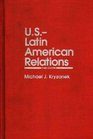 USLatin American Relations  Third Edition