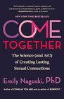 Come Together The Science  of Creating Lasting Sexual Connections