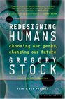 Redesigning Humans  Choosing our genes changing our future