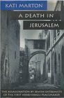 A Death in Jerusalem The Assassination by Jewish Extremists of the First Arab/Israeli