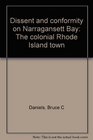 Dissent and Conformity on Narragansett Bay The Colonial Rhode Island Town