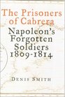 The Prisoners of Cabrera  Napoleon's Forgotten Soldiers 18091814
